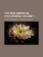 The New American Cyclopaedia Volume 1; A Popular Dictionary of General Knowledge di Books Group edito da Rarebooksclub.com