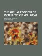 The Annual Register of World Events Volume 43; A Review of the Year di Edmund Burke edito da Rarebooksclub.com