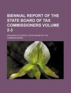 Biennial Report of the State Board of Tax Commissioners Volume 2-3 di Washington State Commissioners edito da Rarebooksclub.com