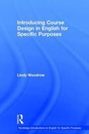 Introducing Course Design in English for Specific Purposes di Lindy (University of Sydney Woodrow edito da Taylor & Francis Ltd