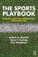 The Sports Playbook di Joshua A. (University of Oregon Lundquist College of Business Gordon, Gary T. Furlong, Ken Pendleton edito da Taylor & Francis Ltd