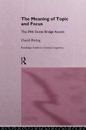 The Meaning of Topic and Focus di Daniel Buring edito da Taylor & Francis Ltd