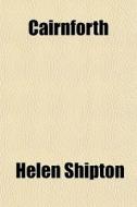 Cairnforth di Helen Shipton edito da General Books