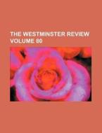 The Westminster Review Volume 80 di General Books edito da Rarebooksclub.com