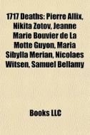 1717 Deaths: Pierre Allix, Nikita Zotov, di Books Llc edito da Books LLC, Wiki Series