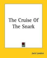 The Cruise of the Snark di Jack London edito da Kessinger Publishing