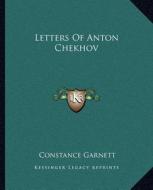 Letters of Anton Chekhov di Constance Garnett edito da Kessinger Publishing