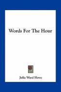 Words for the Hour di Julia Ward Howe edito da Kessinger Publishing