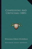 Confessions and Criticisms (1885) di William Dean Howells edito da Kessinger Publishing