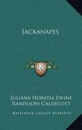 Jackanapes di Juliana Horatia Ewine edito da Kessinger Publishing