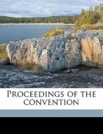 Proceedings Of The Convention edito da Nabu Press