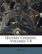 Uvres Choisies, Volumes 7-8 di Tressan edito da Lightning Source Uk Ltd