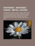 Fandemonium, Games By Metal Locked, Ultimate End, 3.14, Almost Killer, Andy Pasta, Anti-marine, Clyde, Clyde's Un-named Series, Dashed Koopa, Esarbee, di Source Wikia edito da General Books Llc