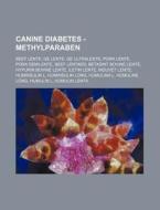 Canine Diabetes - Methylparaben: Beef Le di Source Wikia edito da Books LLC, Wiki Series