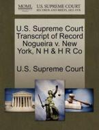 U.s. Supreme Court Transcript Of Record Nogueira V. New York, N H & H R Co edito da Gale Ecco, U.s. Supreme Court Records