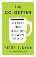 The Go-Getter: A Story That Tells You How to Be One: The Complete Original Edition di Peter B. Kyne edito da ST MARTINS PR