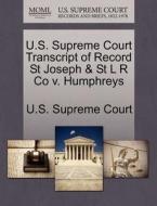 U.s. Supreme Court Transcript Of Record St Joseph & St L R Co V. Humphreys edito da Gale Ecco, U.s. Supreme Court Records