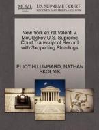 New York Ex Rel Valenti V. Mccloskey U.s. Supreme Court Transcript Of Record With Supporting Pleadings di Eliot H Lumbard, Nathan Skolnik edito da Gale, U.s. Supreme Court Records