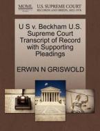 U S V. Beckham U.s. Supreme Court Transcript Of Record With Supporting Pleadings di Erwin N Griswold edito da Gale Ecco, U.s. Supreme Court Records