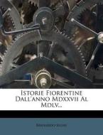 Istorie Fiorentine Dall'anno Mdxxvii Al Mdlv... di Bernardo Segni edito da Nabu Press
