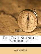 Der Civilingenieur, Volume 36... di Anonymous edito da Nabu Press