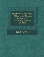 Dante-Forschungen: Altes Und Neues, Volume 2 di Karl Witte edito da Nabu Press
