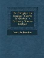 de L'Origine Du Langage D'Apres La Genese di Louis De Baecker edito da Nabu Press
