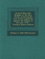 General Maxwell's Brigade of the New Jersey Contintental Line in the Expedition Against the Indians in the Year 1779 di William S. 1838-1900 Stryker edito da Nabu Press