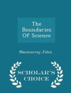 The Boundaries Of Science - Scholar's Choice Edition di John Macmurray edito da Scholar's Choice