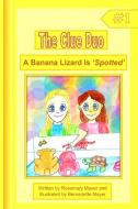 A Banana Lizard Is 'Spotted' di Rosemary Mayer edito da Lulu.com