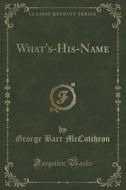What's-his-name (classic Reprint) di George Barr McCutcheon edito da Forgotten Books