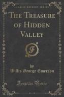 The Treasure Of Hidden Valley (classic Reprint) di Willis George Emerson edito da Forgotten Books