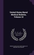 United States Naval Medical Bulletin, Volume 10 edito da Palala Press