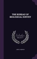 The Bureau Of Biological Survey di Janks Cameron edito da Palala Press