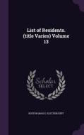 List Of Residents. (title Varies) Volume 13 edito da Palala Press
