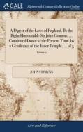 A Digest Of The Laws Of England. By The Right Honourable Sir John Comyns, ... Continued Down To The Present Time, By A Gentleman Of The Inner Temple.  di John Comyns edito da Gale Ecco, Print Editions
