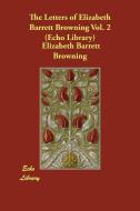 The Letters of Elizabeth Barrett Browning Vol. 2 (Echo Library) di Elizabeth Barrett Browning edito da ECHO LIB