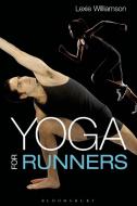 Yoga for Runners di Lexie Williamson edito da Bloomsbury Publishing PLC
