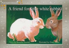 A Friend for Little White Rabbit di Beverley Randell edito da Harcourt Achieve