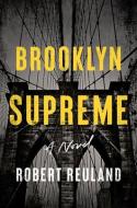 Brooklyn Supreme di Robert Reuland edito da OVERLOOK PR