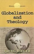 Globalization and Theology di Joerg Rieger edito da Abingdon Press