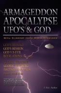 Armageddon Apocalypse UFO's & GOD di I. Eric edito da AuthorHouse