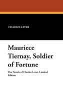 Mauriece Tiernay, Soldier of Fortune di Charles Lever edito da Wildside Press