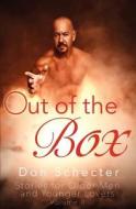 Out of the Box: Stories for Older Men & Younger Lovers di Don Schecter edito da Booksurge Publishing