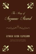 The Story of Suzanne Sicard di Esther Secor Cleveland edito da AUTHORHOUSE