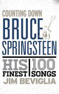 Counting Down Bruce Springsteen di Jim Beviglia edito da Rowman & Littlefield