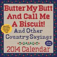 Butter My Butt and Call Me a Biscuit! Calendar: And Other Country Sayings di Gene Cheek, Allan Zullo edito da Andrews McMeel Publishing