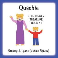 Quashie: (The Hidden Treasure) - Book #1 di Stanley J. Lyons (Nubian Sphinx) edito da America Star Books