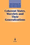 Coherent States, Wavelets And Their Generalizations di Syed T. Ali, Jean-Pierre Antoine, Jean-Pierre Gazeau edito da Springer-verlag New York Inc.