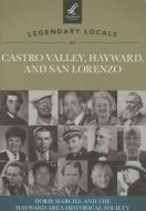 Legendary Locals of Castro Valley, Hayward, and San Lorenzo, California di Doris Marciel, Hayward Area Historical Society edito da LEGENDARY LOCALS